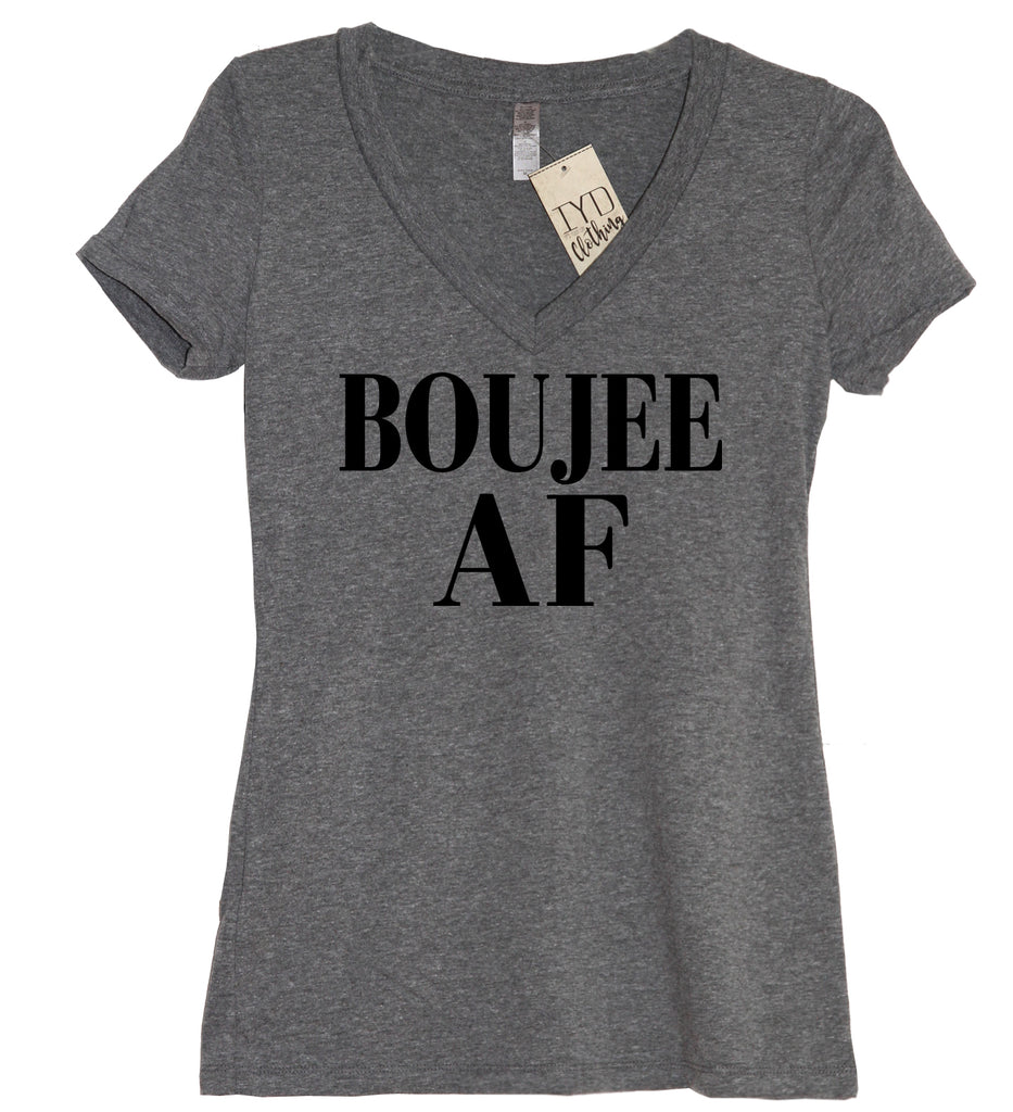 Boujee (As F--k) V Neck Shirt - It's Your Day Clothing