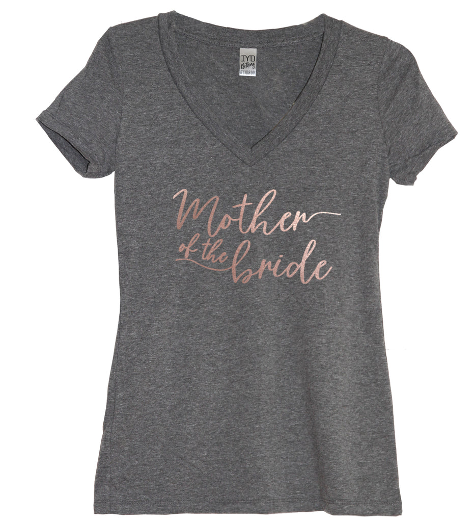 Rose Gold Bridal Party: Mother Of The Groom, Mother Of The Bride, or Aunt Of The Bride V Neck Shirt - It's Your Day Clothing