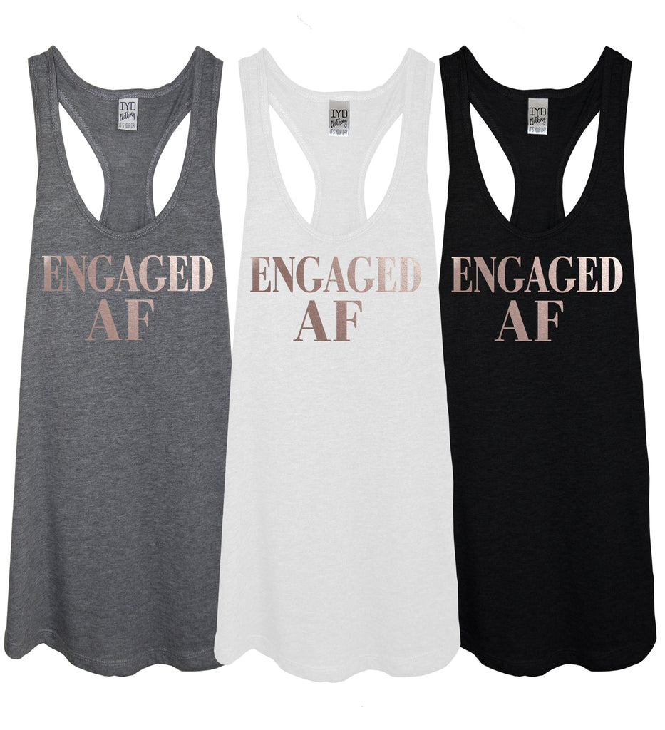 Rose Gold Engaged AF Tank - It's Your Day Clothing