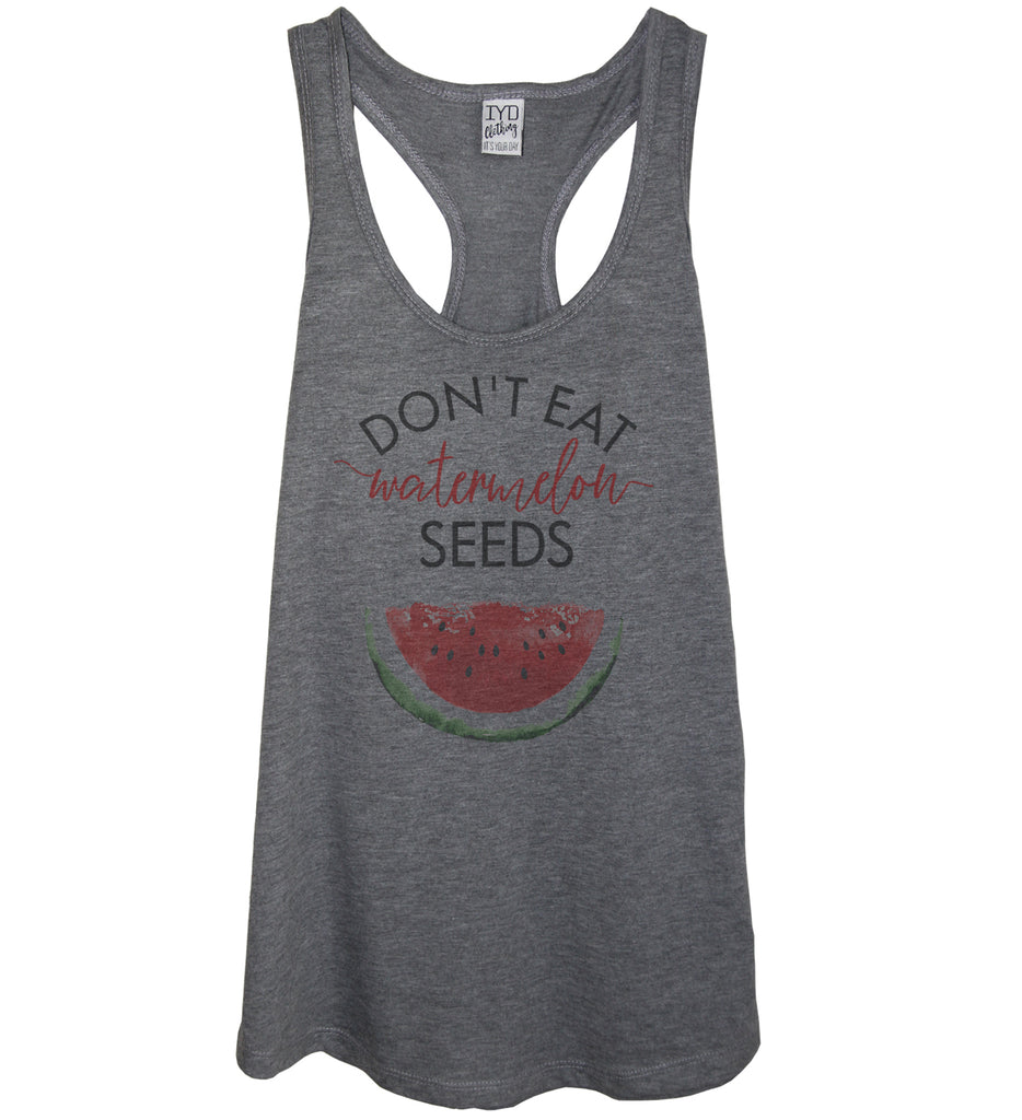 Don't Eat Watermelon Seeds Tank Top - It's Your Day Clothing