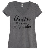 Auntie Like a Mom Only Cooler Shirt - It's Your Day Clothing