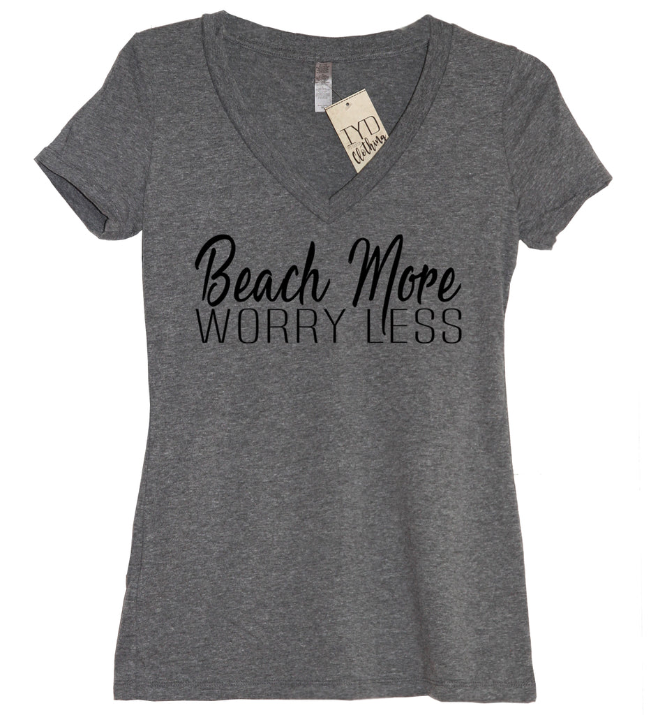 Beach More Worry Less V Neck Shirt - It's Your Day Clothing