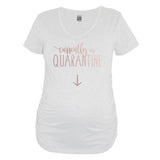 White Currently In Quarantine Maternity Shirt With Rose Gold Print - It's Your Day Clothing