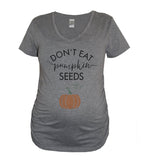 Don't Eat Pumpkin Seeds Maternity Shirt - It's Your Day Clothing