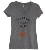 Don't Eat Pumpkin Seeds Shirt - It's Your Day Clothing