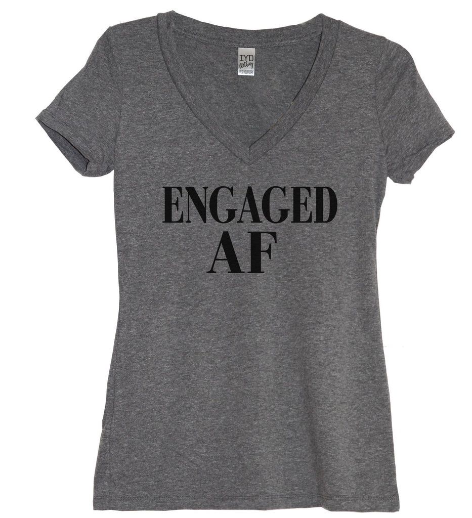 Engaged AF Shirt, Engaged Shirt - It's Your Day Clothing
