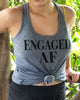 Engaged AF (As F) Tank - It's Your Day Clothing