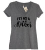 Fly As A Mother V Neck Shirt - It's Your Day Clothing