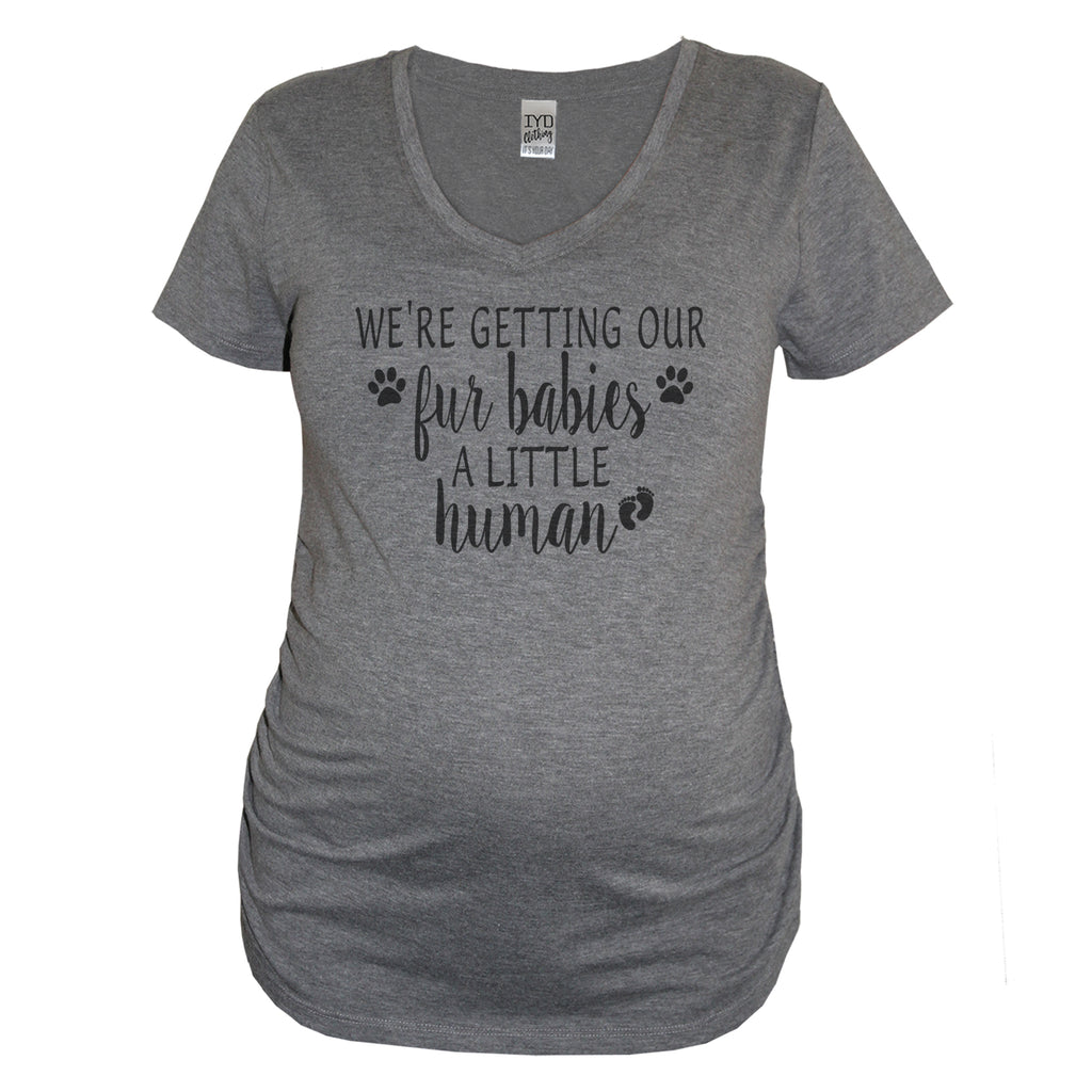 Heather Gray "We're Getting Our Fur Babies A Little Human" Maternity V Neck Shirt - It's Your Day Clothing