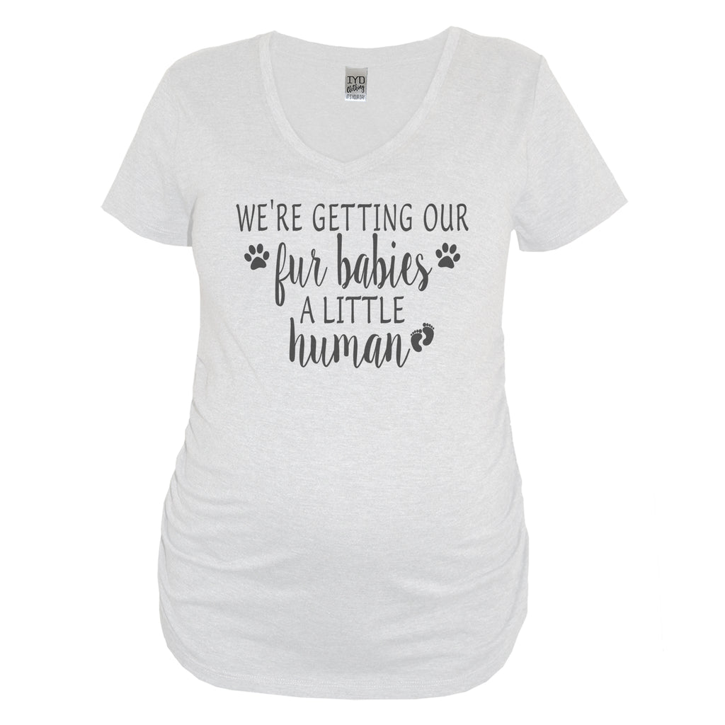 White "We're Getting Our Fur Babies A  Little Human" Maternity V Neck Shirt - It's Your Day Clothing