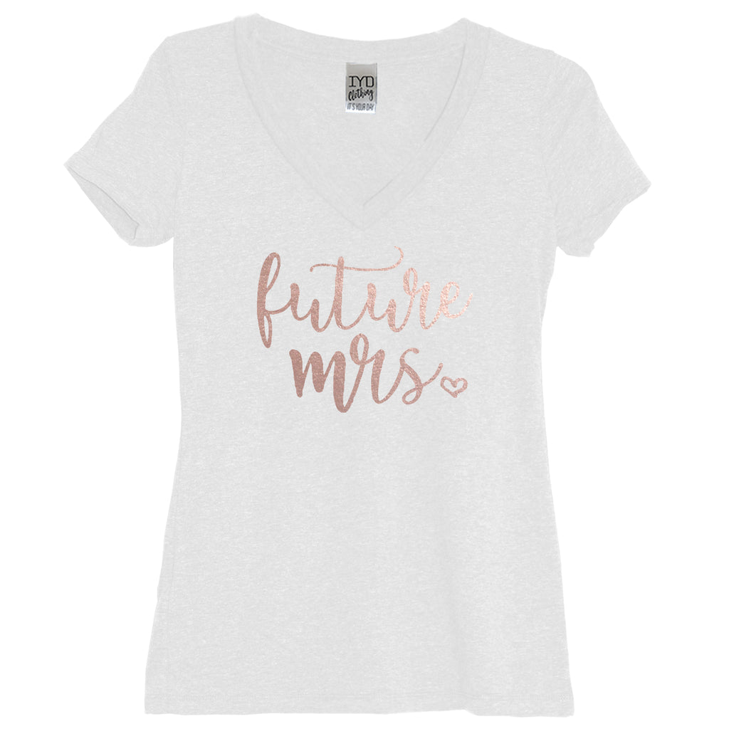 Rose Gold Future Mrs. And Heart On White V Neck - It's Your Day Clothing 