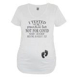 I Tested Positive But Not For Covid Baby Name And Birth Month White Maternity V Neck Shirt - It's Your Day Clothing