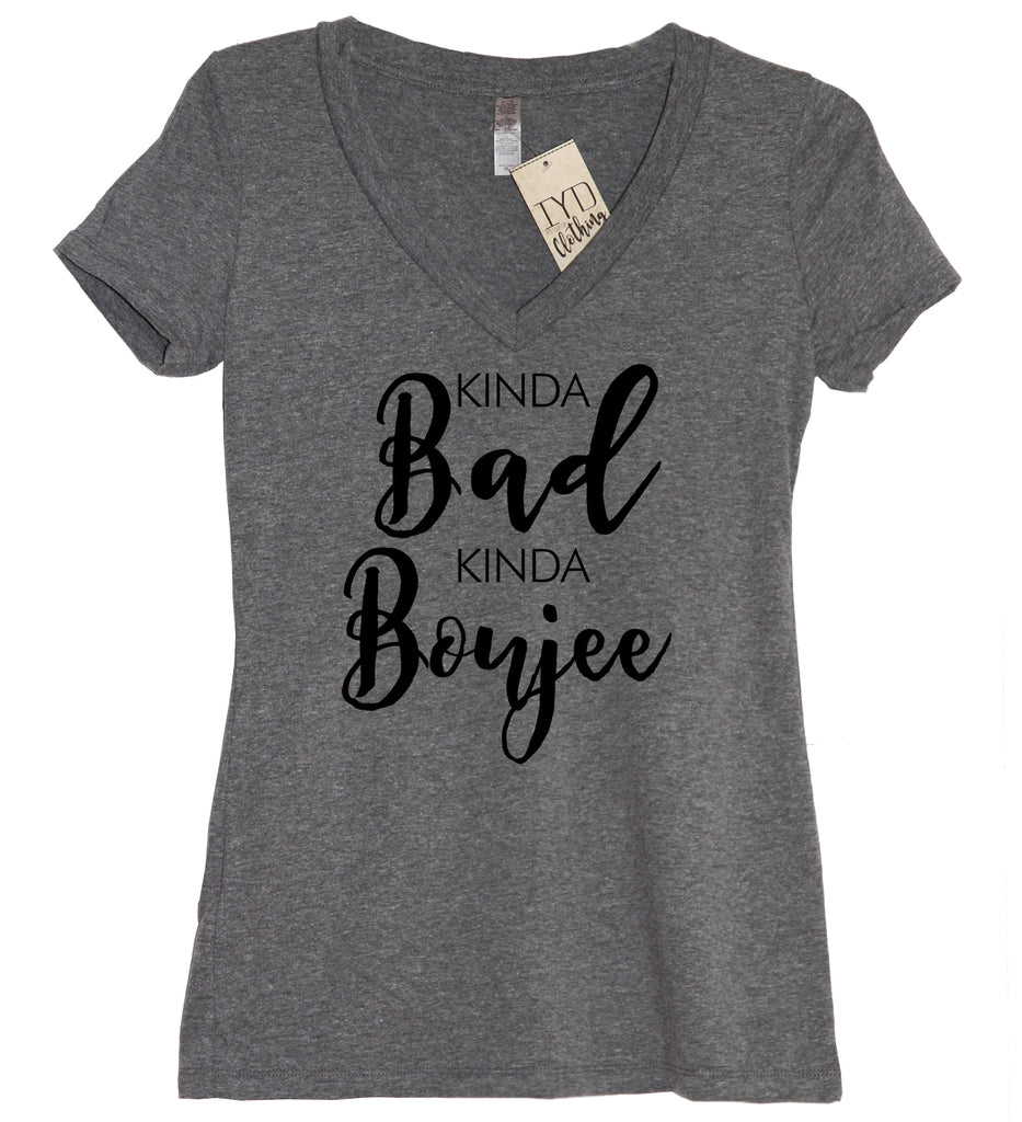 Kinda Bad Kinda Boujee V Neck Shirt - It's Your Day Clothing