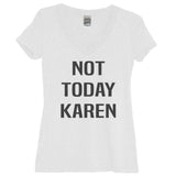 Not Today Karen White V Neck Shirt - It's Your Day Clothing