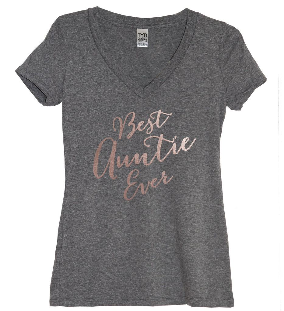 Rose Gold Best Auntie Ever V Neck Shirt - It's Your Day Clothing