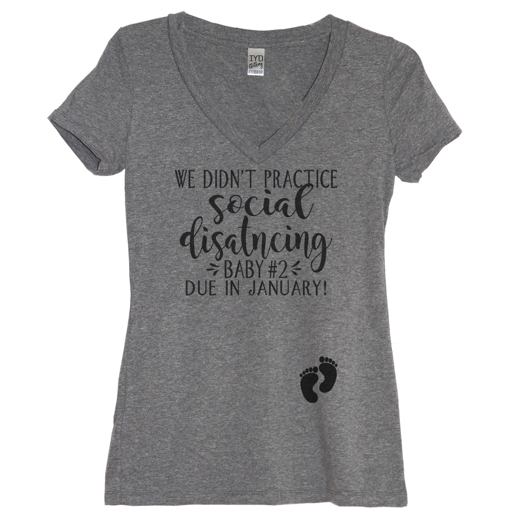 We Didn't Practice Social Distancing Maternity Shirt – It's Your