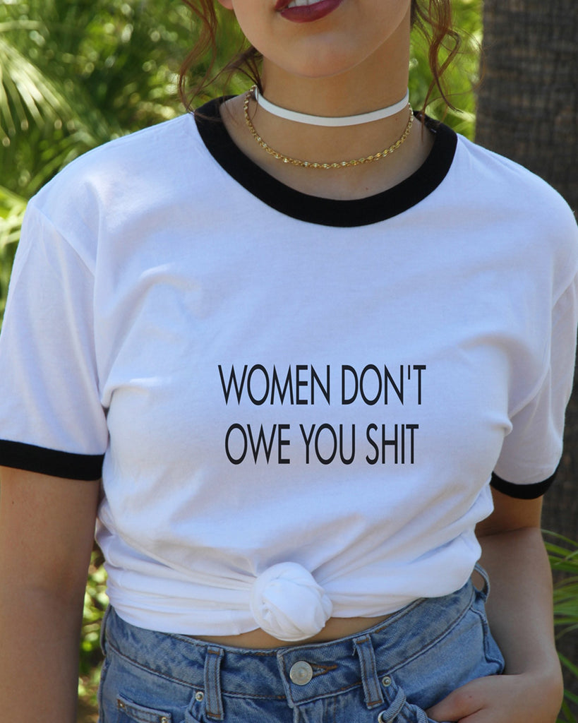 Women Don't Owe You Shit Ringer Shirt - It's Your Day Clothing