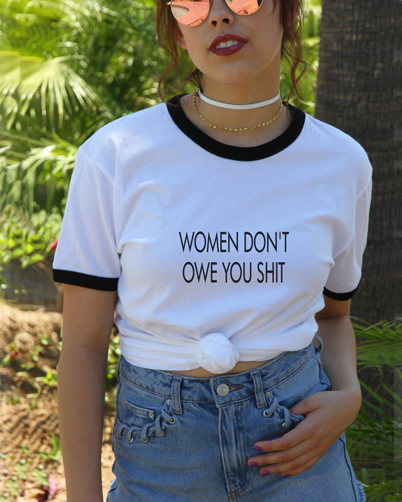 Women Don't Owe You Shit Ringer Shirt - It's Your Day Clothing